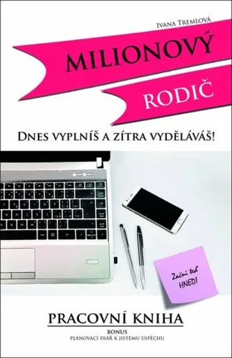 Milionový rodič - Dnes vyplníš a zítra vyděláváš! - Ivana Tremlová