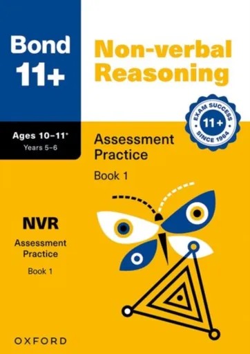 Bond 11+ Non-verbal Reasoning Assessment Practice Papers 10-11+ Years: Book 1 (for GL Assessment & other 11 plus exams) - Alison Primrose, Bond 11+