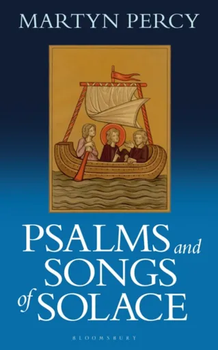 Psalms and Songs of Solace - Rev. Dr. Martyn  Percy