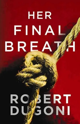 Her Final Breath - Robert Dugoni