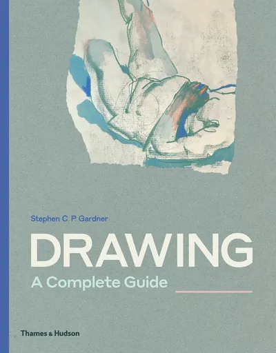 Drawing: A Complete Guide - Stephen C.P. Gardner