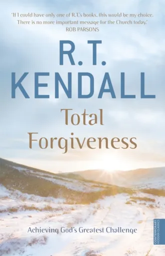 Total Forgiveness - R T Kendall Ministries Inc., R.T. Kendall