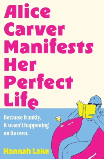 Alice Carver Manifests Her Perfect Life - Hannah Lake