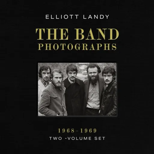 Band Photographs, 1968-1969: Two-Volume Set - Elliott Landy