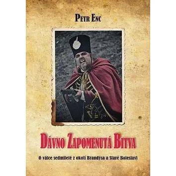 Dávno zapomenutá bitva: O válce sedmileté z okolí Brandýsa a Staré Boleslavi (978-80-87624-56-2)