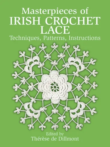 Masterpieces of Irish Crochet Lace - Therese De Dillmont