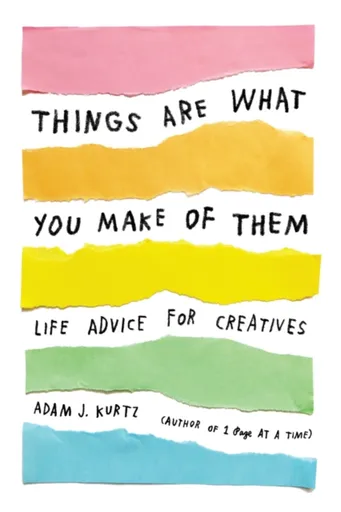 Things Are What You Make of Them - Kurtz Adam J.