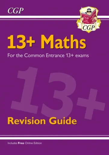 13+ Maths Revision Guide for the Common Entrance Exams - CGP Books