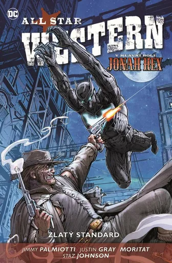 All Star Western 4: Zlatý standard - Jimmy Palmiotti, Justin Gray, Moritat, Staz Johnson