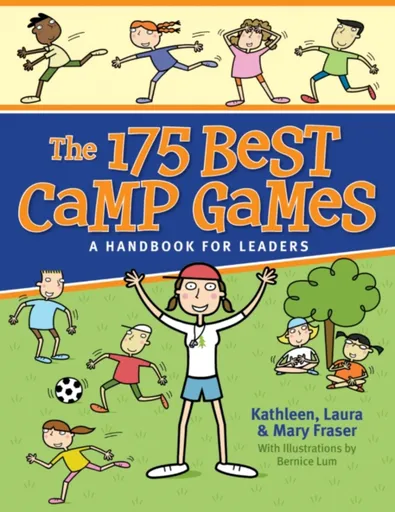 The 175 Best Camp Games - Kathleen Fraser, Mary Fraser, Laura Fraser