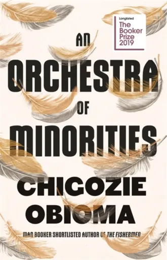 An Orchestra of Minorities - Chigozie Obioma