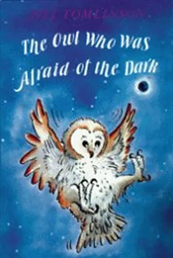 The Owl Who Was Afraid of the Dark - Jill Tomlinson