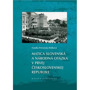 Matica slovenská a národná otázka v prvej Československej republike (978-80-8128-234-8)