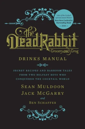 The Dead Rabbit Drinks Manual - Ben Schaffer, Sean Muldoon, Jack McGarry