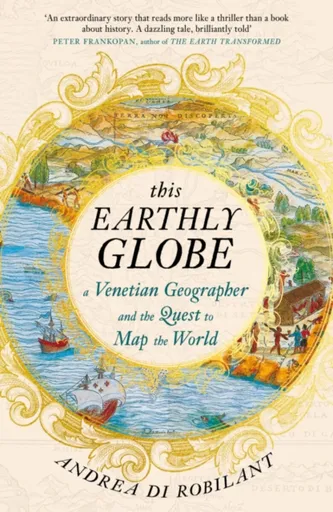 This Earthly Globe - Andrea di Robilant
