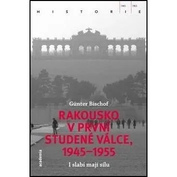 Rakousko v první studené válce, 1945-1955: I slabí mají sílu (978-80-200-2706-1)