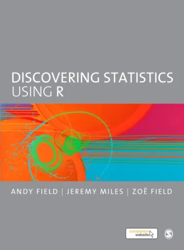 Discovering Statistics Using R - Andy Field, Zoe Field, Jeremy Miles
