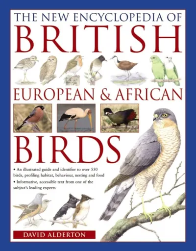 The New Encyclopedia of British, European & African Birds - David Alderton