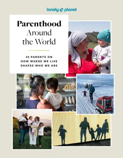 Lonely Planet Parenthood Around the World - Lonely Planet