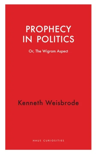 Prophecy in Politics - Kenneth Weisbrode