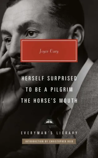 Herself Surprised, To Be a Pilgrim, The Horse's Mouth - Joyce Cary