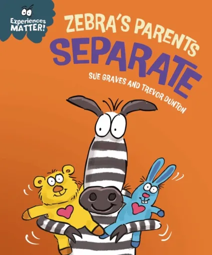Experiences Matter: Zebra's Parents Separate - Sue Graves
