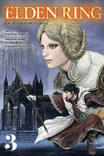 Elden Ring: The Road to the Erdtree, Vol. 3 - Inc. FromSoftware, Phil Christie, Nikiichi Tobita, Neal 0
