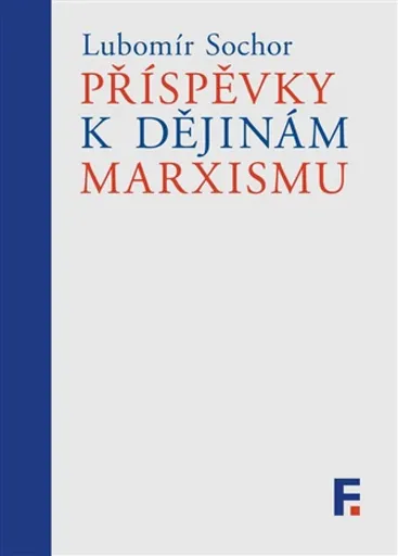 Příspěvky k dějinám marxismu - Petr Kužel, Lubomír Sochor
