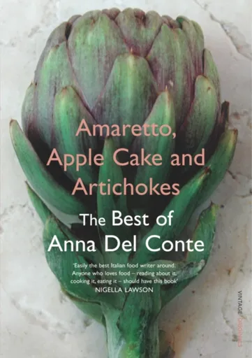 Amaretto, Apple Cake and Artichokes - Anna del Conte