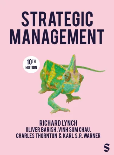 Strategic Management - Charles Thornton, Vinh Sum Chau, Richard Lynch, Oliver Barish, Karl S. R. Warner