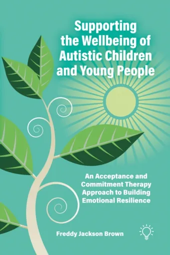 Supporting the Wellbeing of Autistic Children and Young People - Freddy Jackson Brown