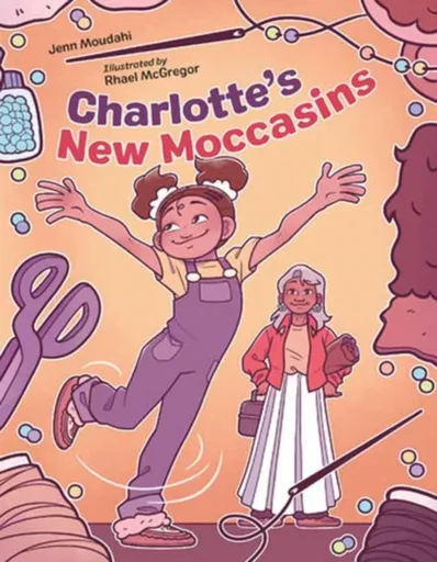 Charlotte's New Moccasins - Jenn Moudahi, Rhael McGregor
