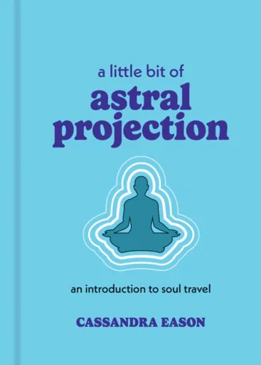 A Little Bit of Astral Projection - Cassandra Eason