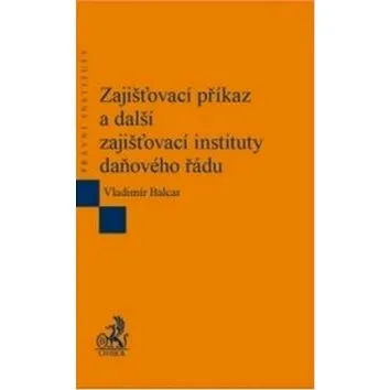 Zajišťovací příkaz a další zajišťovací instituty daňového řádu (978-80-7400-682-1)