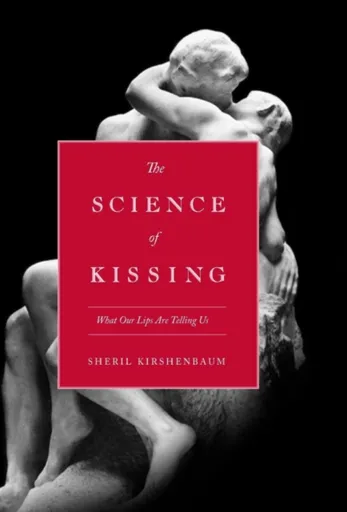 The Science Of Kissing - Sheril Kirshenbaum