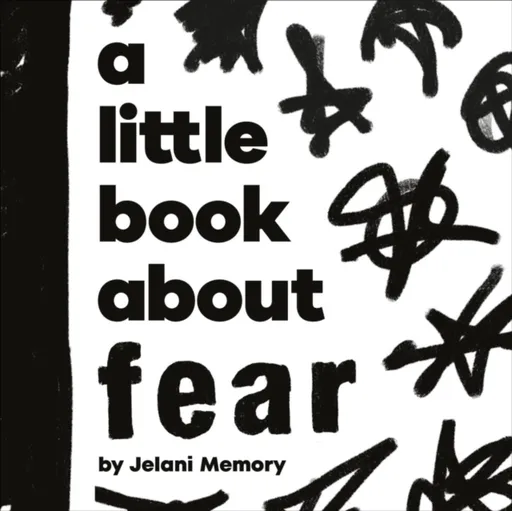 A Little Book About Fear - Jelani Memory
