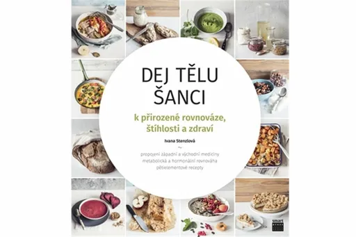 Dej tělu šanci k přirozené rovnováze, štíhlosti a zdraví - Ivana Stenzlová
