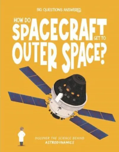 How Do Spacecraft Get to Outer Space? - Eliza Jeffery