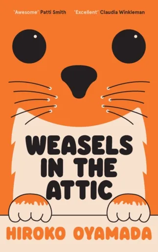 Weasels in the Attic - Hiroko Oyamada