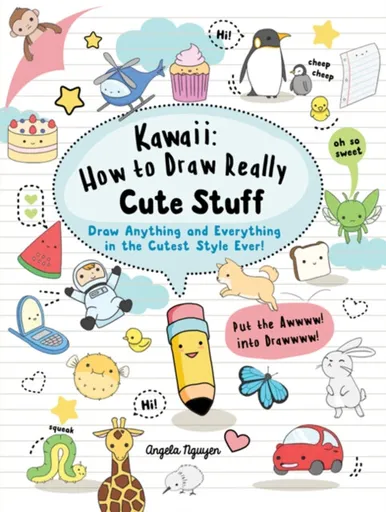 Kawaii: How to Draw Really Cute Stuff - Angela Nguyen