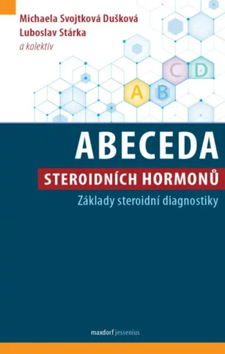 Abeceda steroidních hormonů - Základy steroidní diagnostiky - Michaela Svojtková Dušková