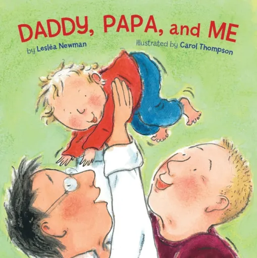 Daddy, Papa, and Me - Leslea Newman