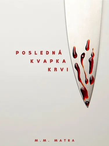 Posledná kvapka krvi - M. M. Matra