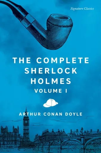 The Complete Sherlock Holmes, Volume I - Sir Arthur Conan Doyle
