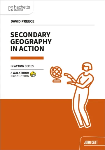 Secondary Geography in Action - David Preece
