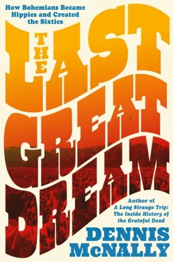 The Last Great Dream - Dennis McNally