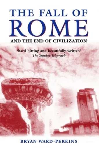 The Fall of Rome - Bryan  Ward-Perkins