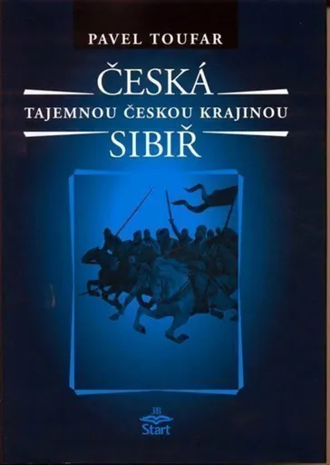 Česká Sibiř Tajemnou českou krajinou - Pavel Toufar