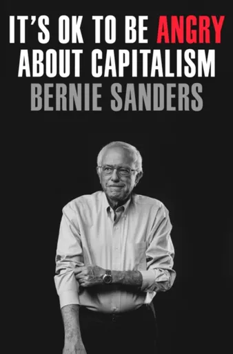 It's OK to Be Angry About Capitalism - Senator Bernie Sanders