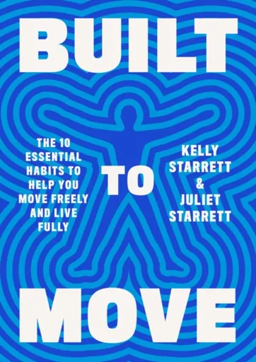 Built to Move - Kelly Starrett, Juliet Starrett
